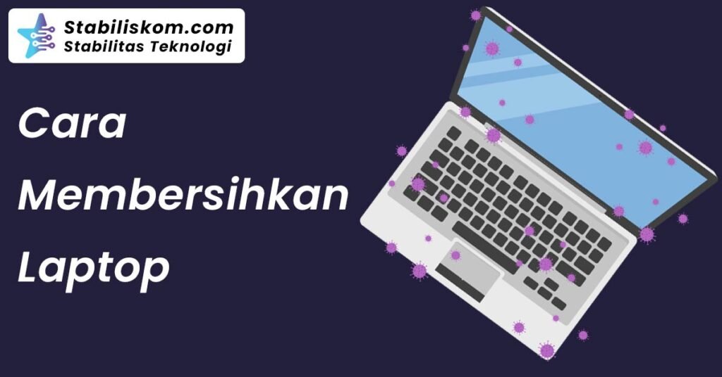 Cara Membersihkan Laptop