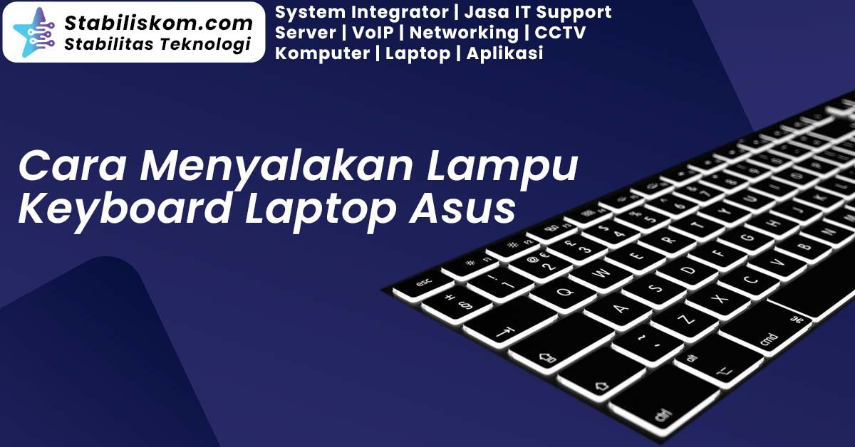 Cara Menyalakan Lampu Keyboard Laptop Asus