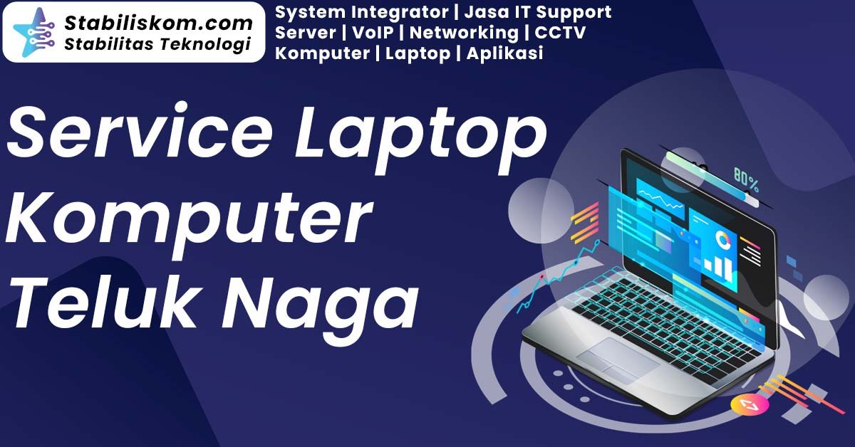 Service Laptop Komputer Laptop Teluk Naga