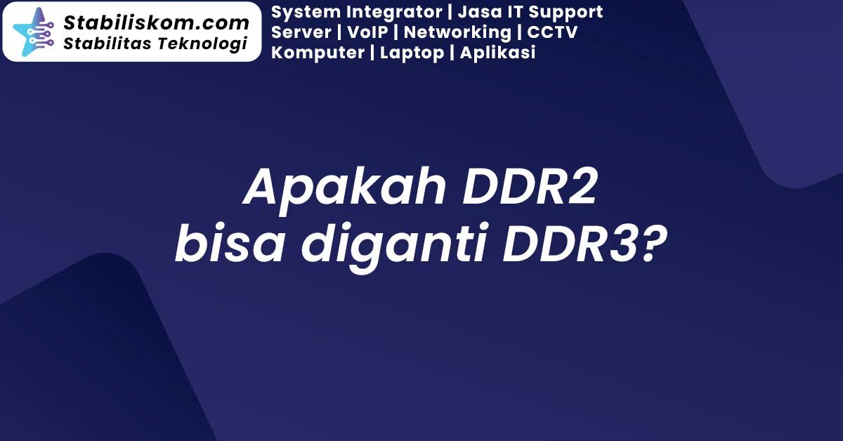Apakah DDR2 bisa diganti DDR3