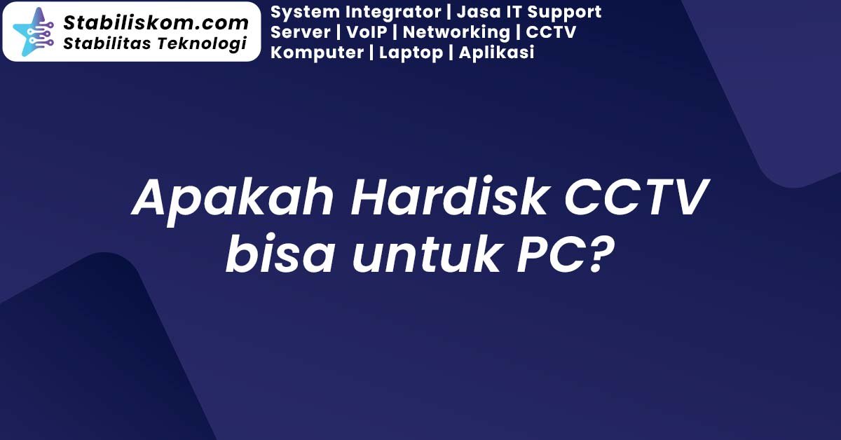 Apakah Hardisk CCTV bisa untuk PC