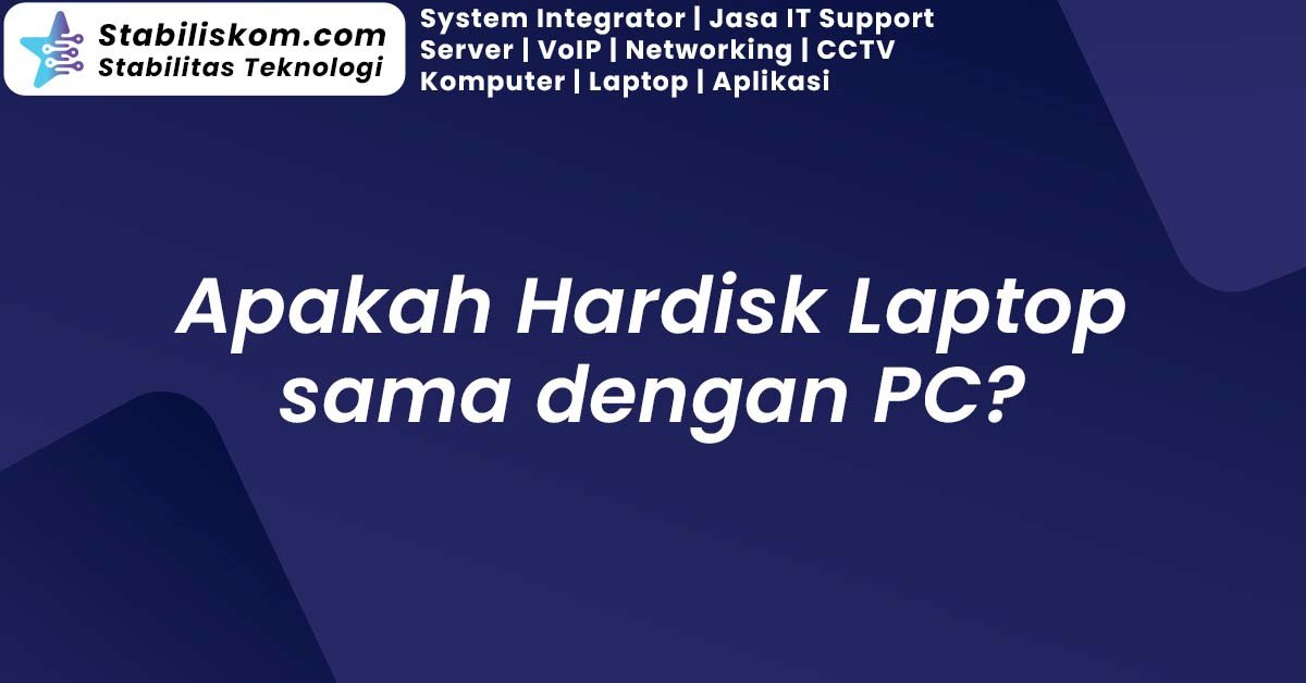 Apakah Hardisk Laptop sama dengan PC