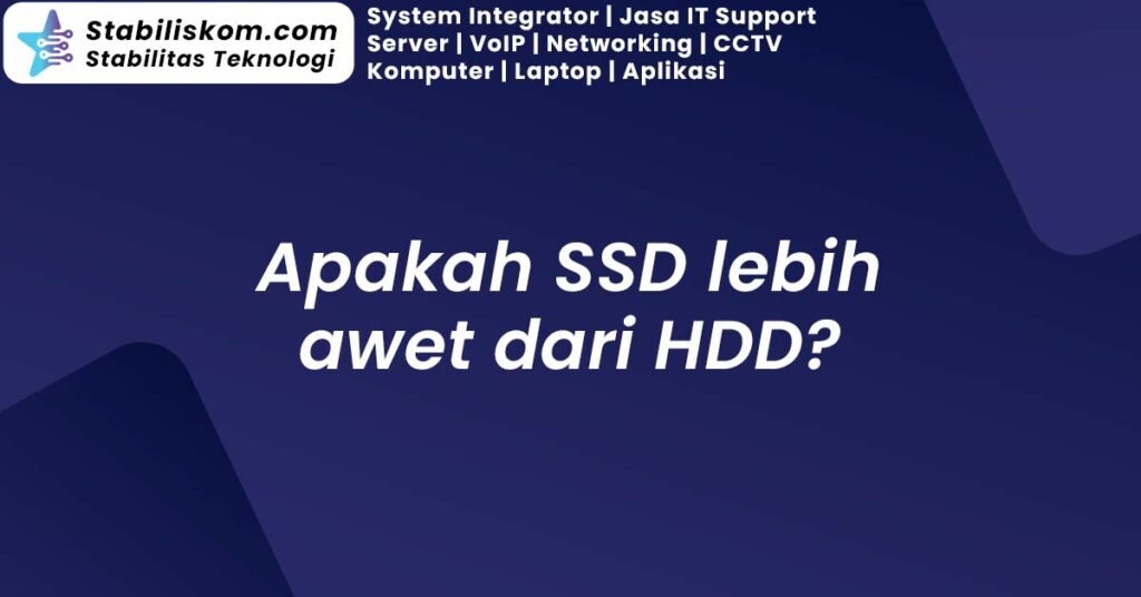 Apakah SSD lebih awet dari HDD