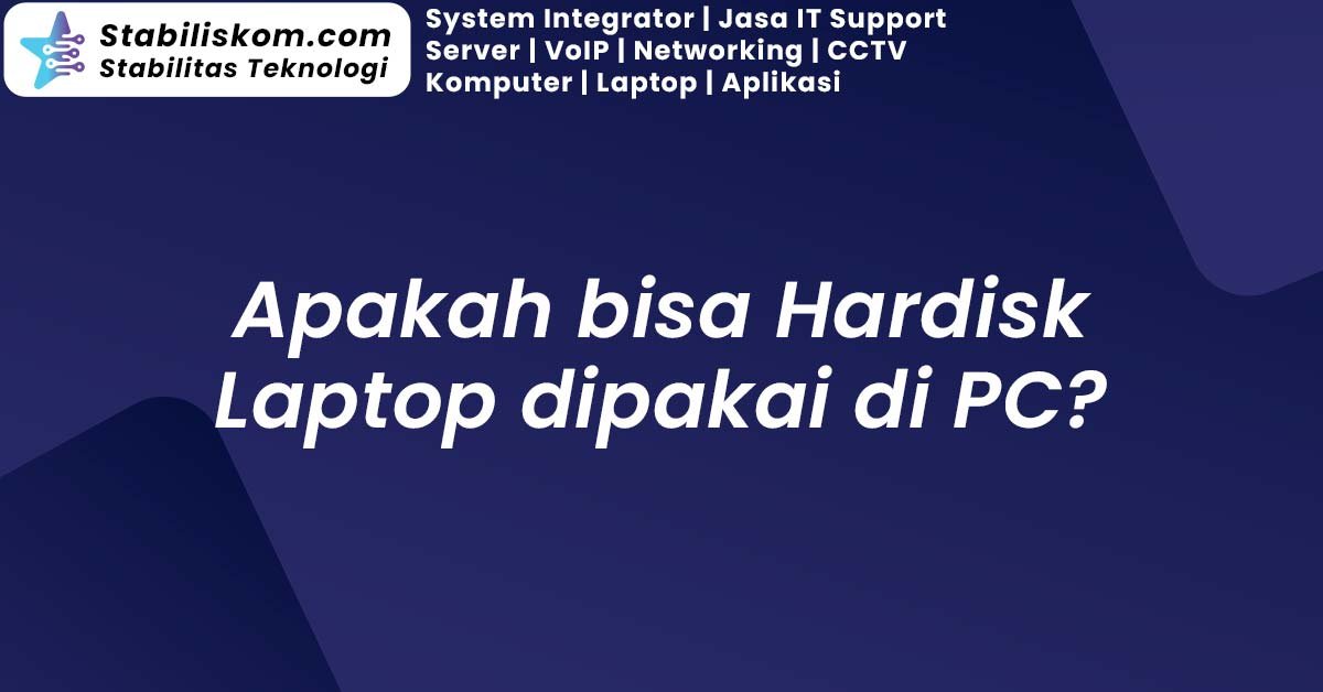 Apakah bisa Hardisk Laptop dipakai di PC