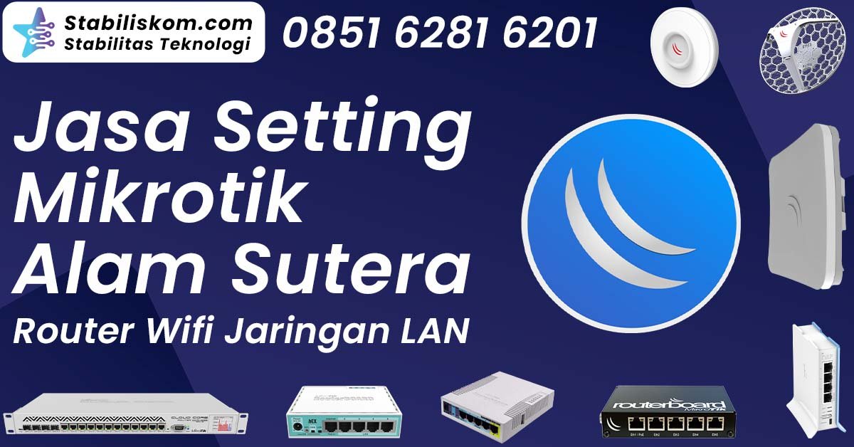Jasa Setting Mikrotik Alam Sutera Router Wifi Jaringan LAN