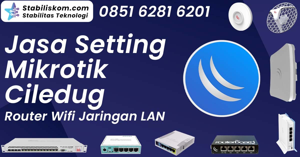 Jasa Setting Mikrotik Ciledug Router Wifi Jaringan LAN