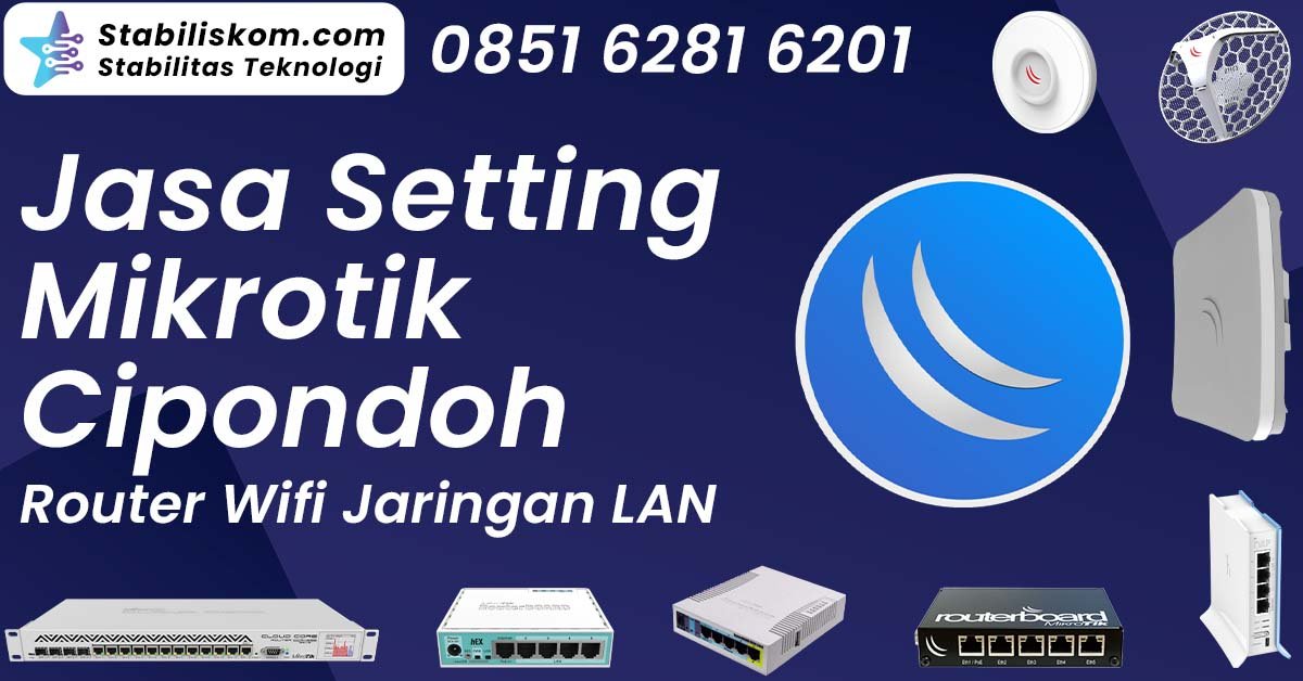 Jasa Setting Mikrotik Cipondoh Router Wifi Jaringan LAN