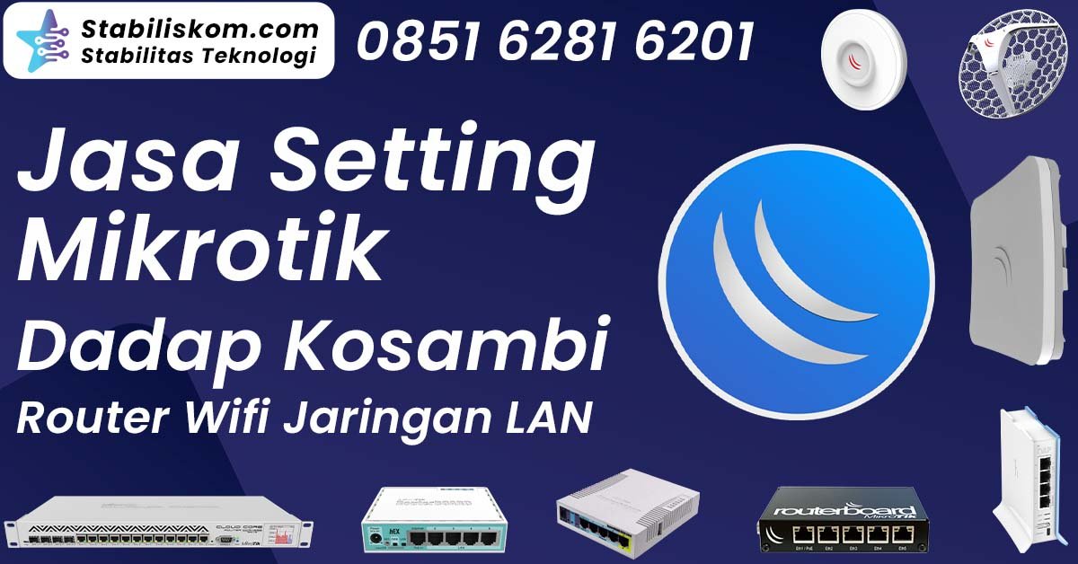 Jasa Setting Mikrotik Dadap Kosambi Router Wifi Jaringan LAN