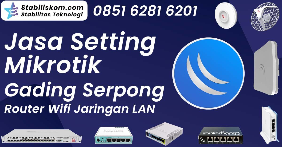 Jasa Setting Mikrotik Gading Serpong Router Wifi Jaringan LAN