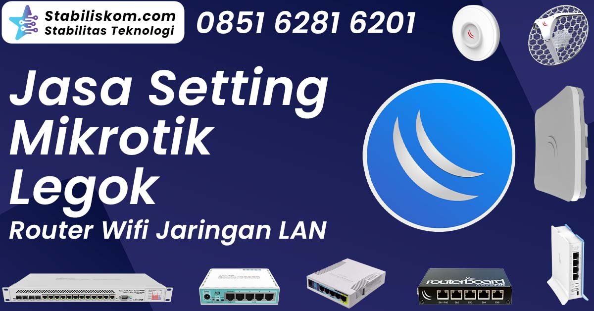 Jasa Setting Mikrotik Legok Router Wifi Jaringan LAN