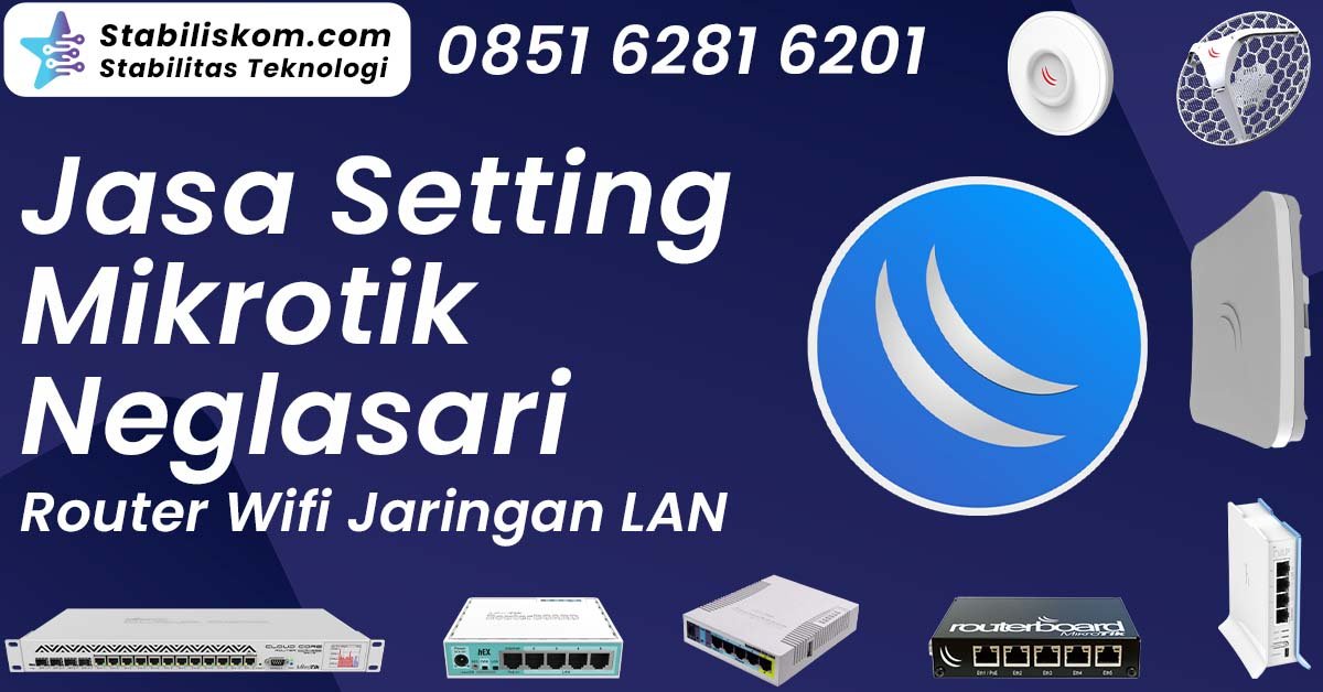Jasa Setting Mikrotik Neglasari Router Wifi Jaringan LAN