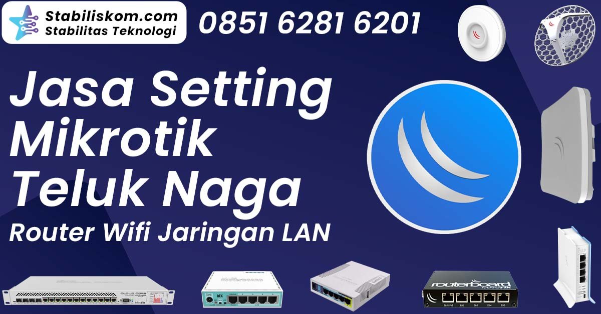 Jasa Setting Mikrotik Teluk Naga Router Wifi Jaringan LAN