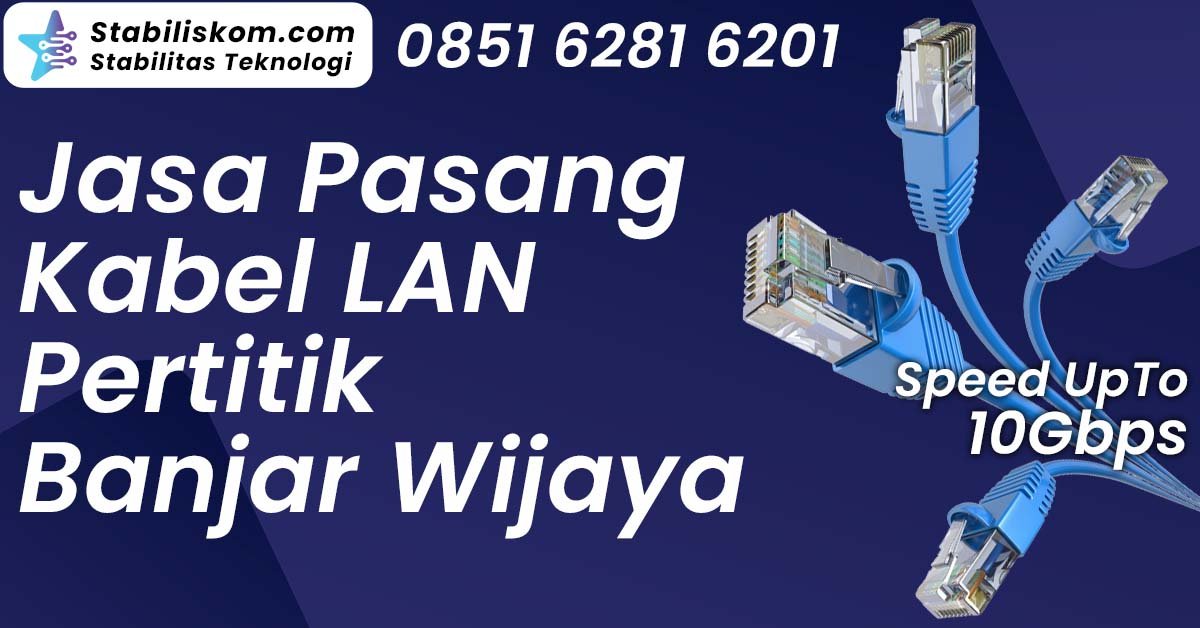 Jasa Pasang Kabel LAN Pertitik Banjar Wijaya