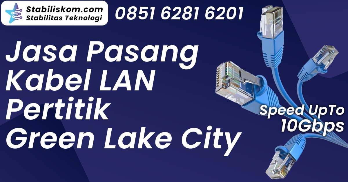 Jasa Pasang Kabel LAN Pertitik Green Lake City