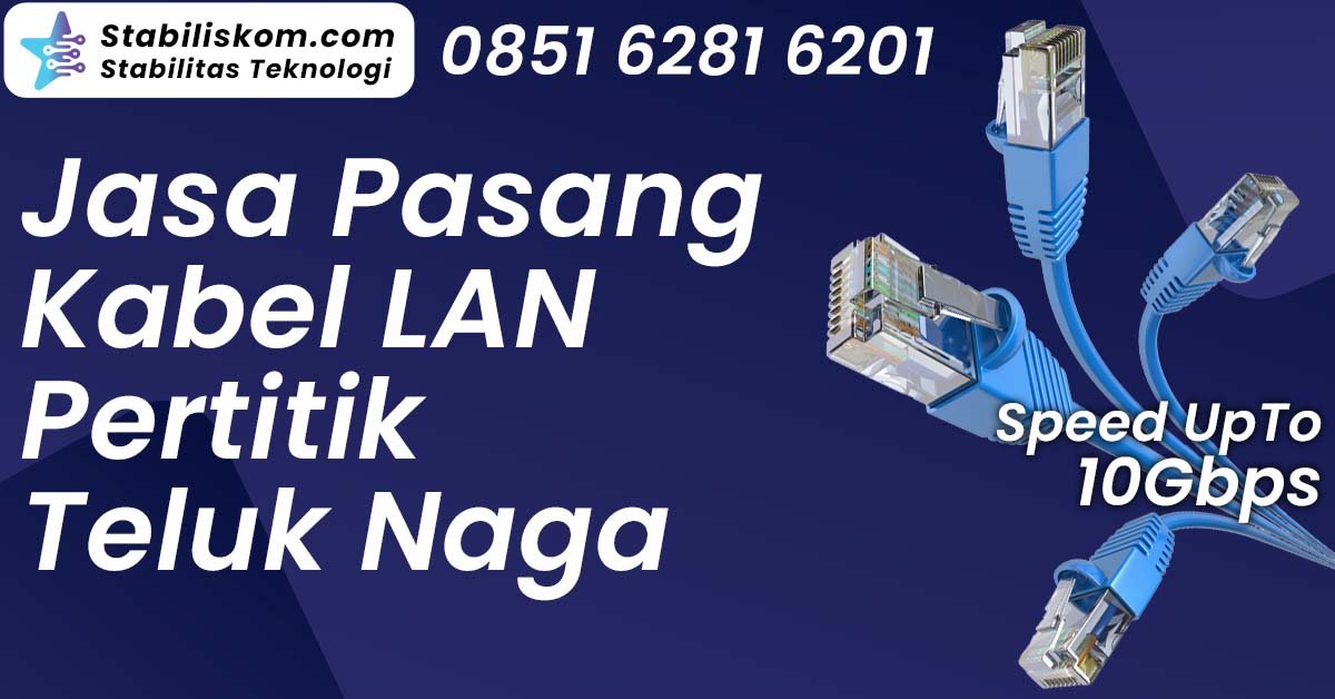 Jasa Pasang Kabel LAN Pertitik Teluk Naga