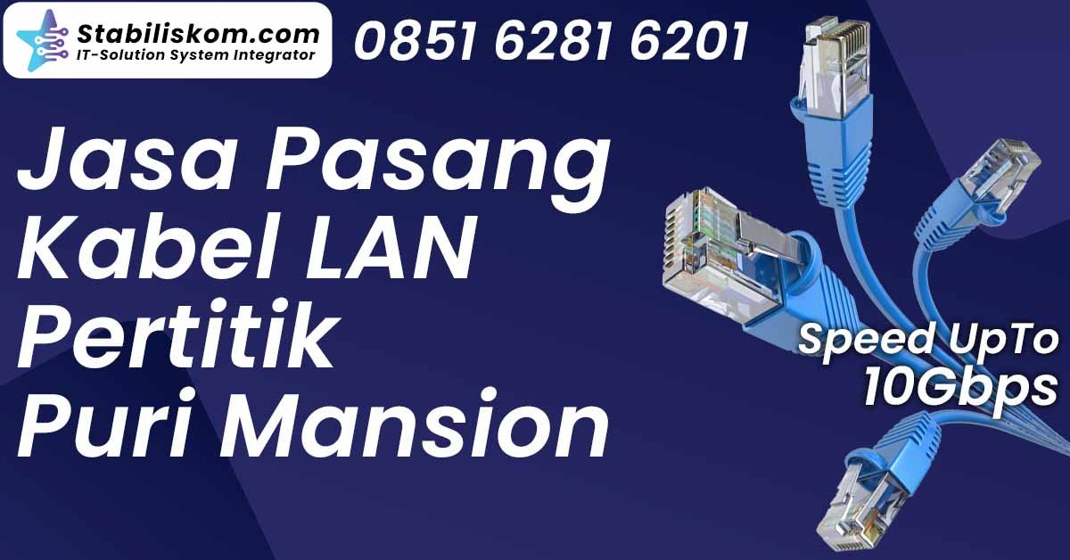 Jasa Pasang Kabel LAN Pertitik Puri Mansion