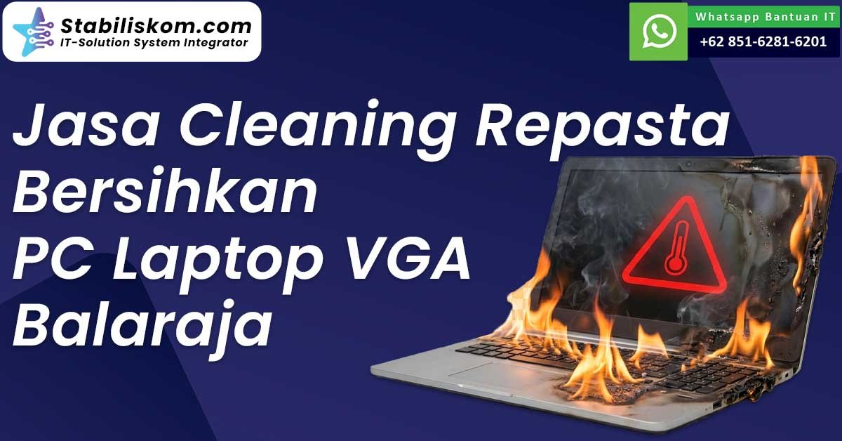 Jasa Cleaning Repasta Bersihkan PC Laptop VGA Balaraja