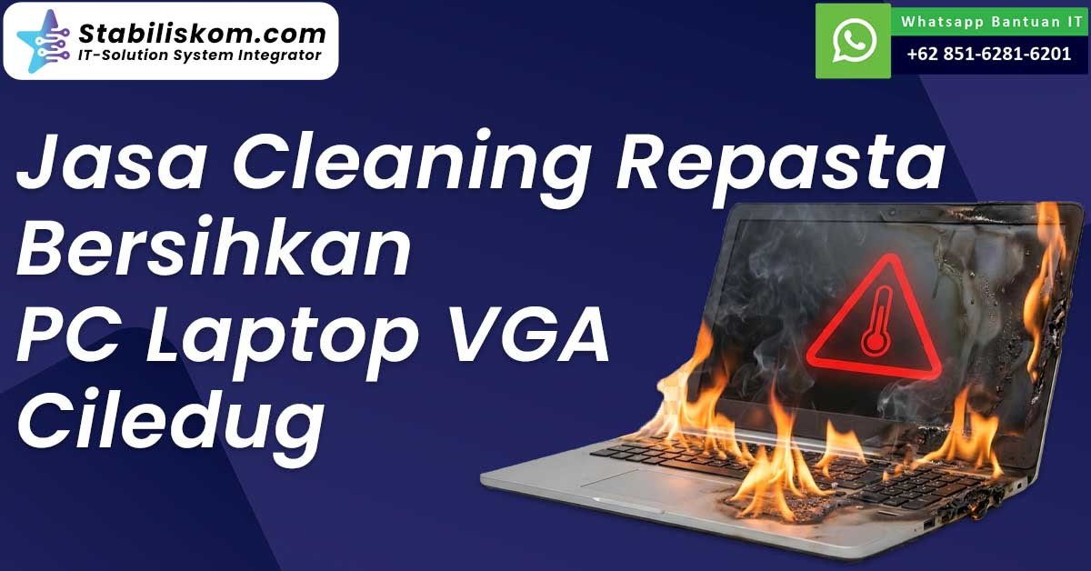 Jasa Cleaning Repasta Bersihkan PC Laptop VGA Ciledug