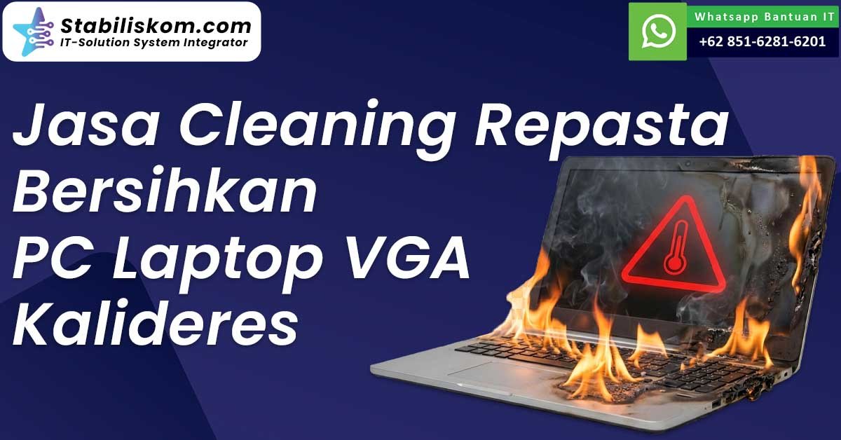 Jasa Cleaning Repasta Bersihkan PC Laptop VGA Kalideres