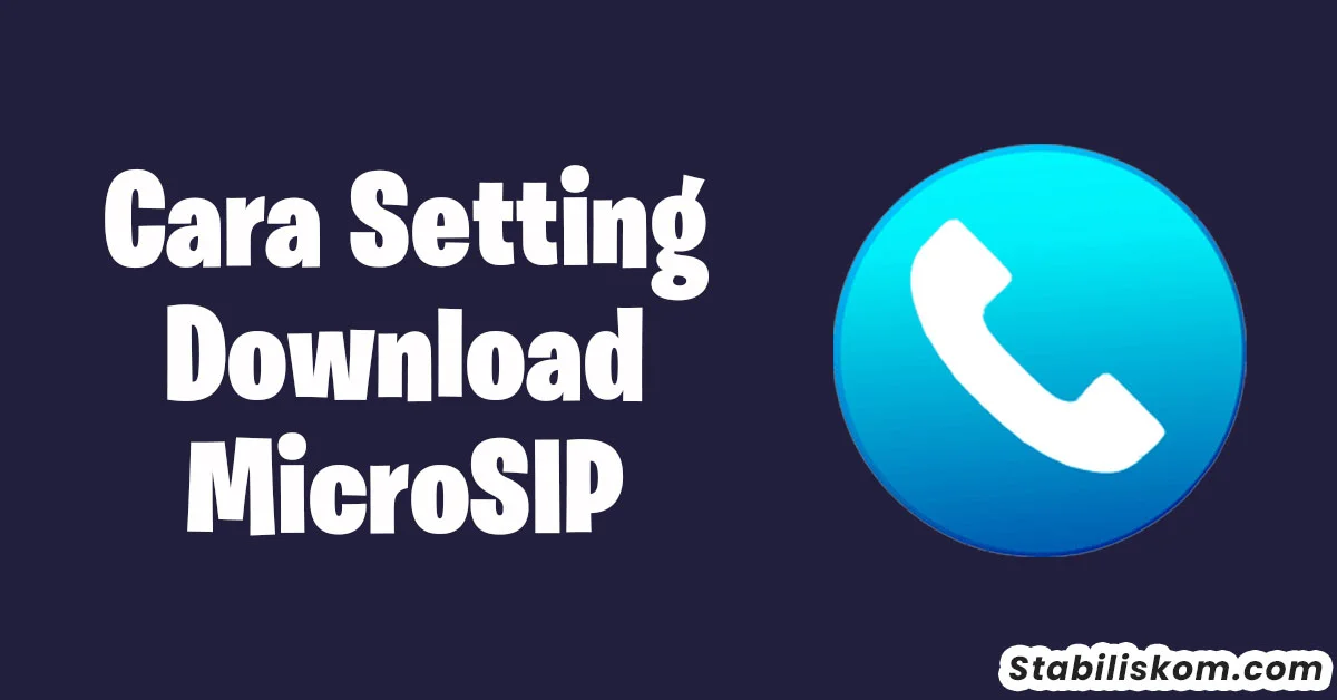 Cara Setting Dan Download MicroSIP