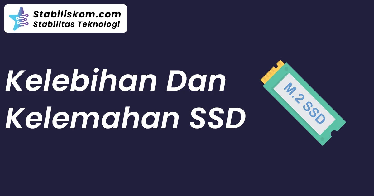 Kelebihan Dan Kelemahan SSD