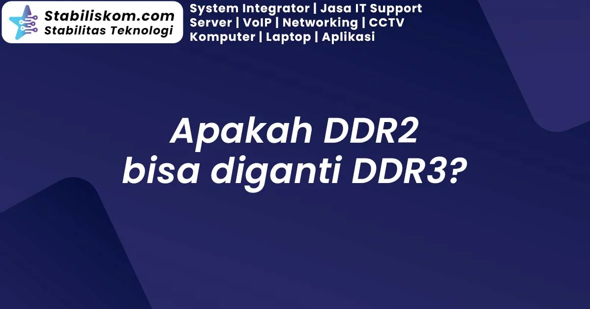 Apakah DDR2 bisa diganti DDR3