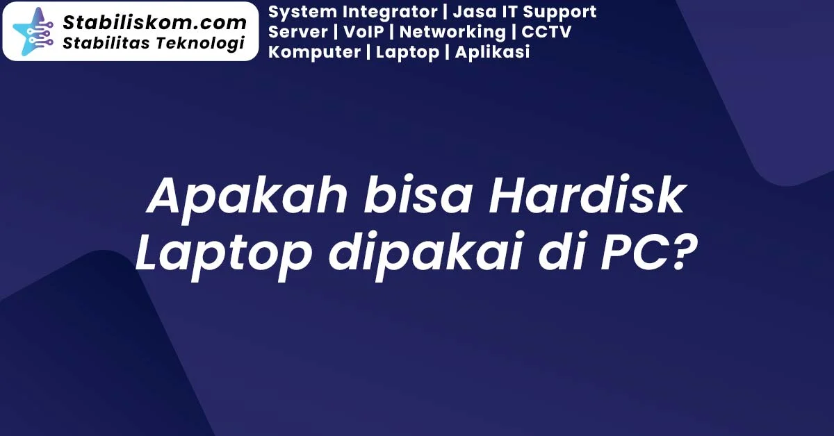 Apakah bisa Hardisk Laptop dipakai di PC